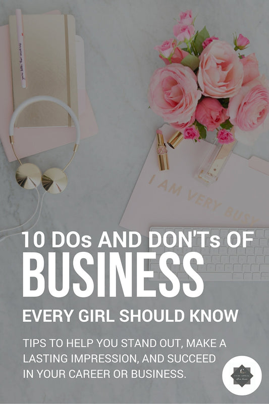 The 10 Dos and Don'ts of Business That Every Girl Should Know